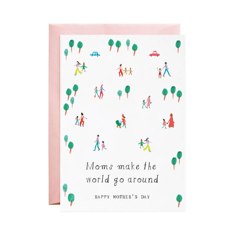 Moms Make the World Go Around - Mother's Day Greeting Card
