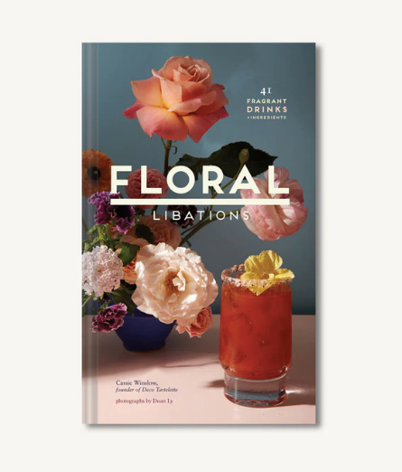 Floral Libations 41 Fragrant Drinks + Ingredients