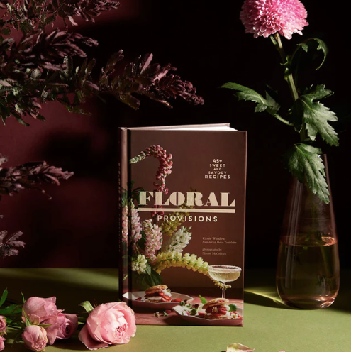 Floral Provisions 45+ Sweet and Savory Recipes